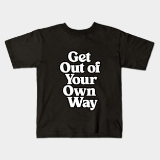 Get Out of Your Own Way in black and white Kids T-Shirt